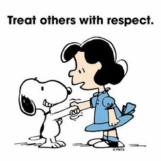 Treat others with respect.